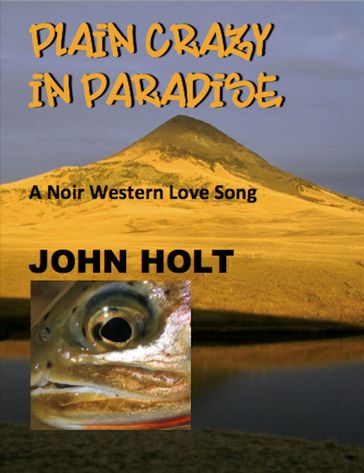 Plain Crazy in Paradise - Holt John