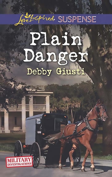 Plain Danger (Mills & Boon Love Inspired Suspense) (Military Investigations, Book 9) - Debby Giusti