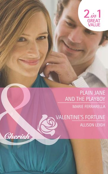 Plain Jane And The Playboy / Valentine's Fortune: Plain Jane and the Playboy (Fortunes of Texas: Return to Red Rock) / Valentine's Fortune (Fortunes of Texas: Return to Red Rock) (Mills & Boon Cherish) - Marie Ferrarella - Allison Leigh