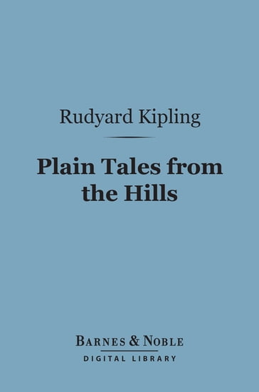 Plain Tales from the Hills (Barnes & Noble Digital Library) - Kipling Rudyard
