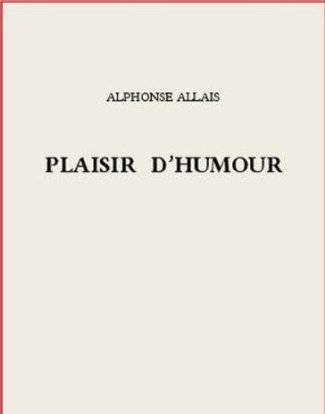 Plaisir d'humour - Alphonse Allais