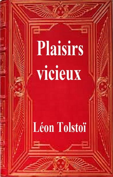 Plaisirs vicieux - Lev Nikolaevic Tolstoj
