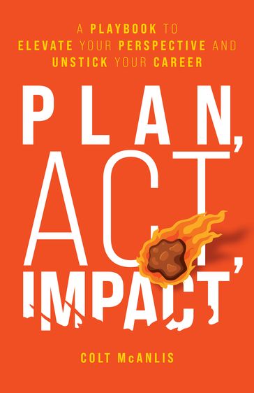 Plan, Act, Impact - Colt McAnlis