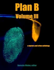 Plan B: Volume III