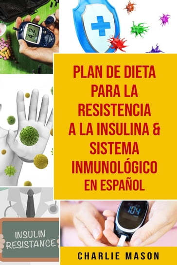 Plan De Dieta Para La Resistencia A La Insulina & Sistema Inmunológico En Español - Charlie Mason