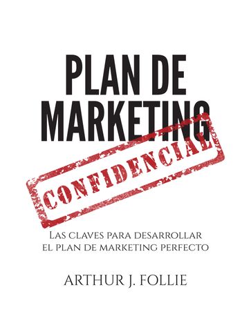 Plan De Marketing Confidencial - Arthur J. Follie