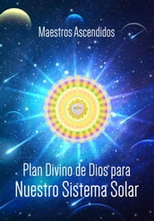 Plan Divino de Dios para nuestro Sistema Solar