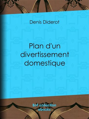 Plan d'un divertissement domestique - Denis Diderot