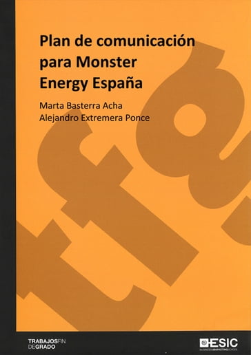 Plan de comunicación para Monster Energy España - Alejandro Extremera Ponce - Marta Basterra Acha