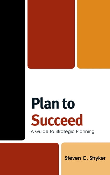Plan to Succeed - Steven C. Stryker
