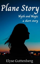 Plane Story; Myth and Magic, a Short Story