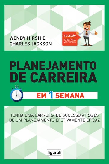 Planejamento de Carreira em uma semana - Charles Jackson - Wendy Hirsh