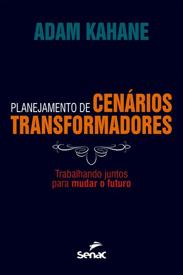 Planejamento de cenários transformadores - Adam Kahane