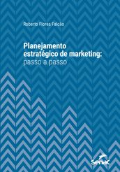 Planejamento estratégico de marketing: passo a passo