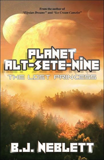 Planet Alt-Sete-Nine: The Lost Princess - BJ Neblett