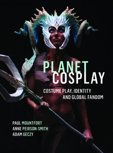 Planet Cosplay - Paul Mountfort - Anne Peirson-Smith - Adam Geczy