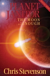 Planet Janitor: The Moon is not Enough (Engage Science Fiction) (Digital Short)
