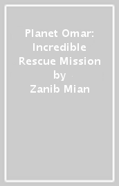 Planet Omar: Incredible Rescue Mission