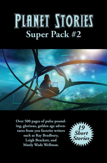 Planet Stories Super Pack #2 - Ray Bradbury - Nelson S. Bond - Leigh Brackett