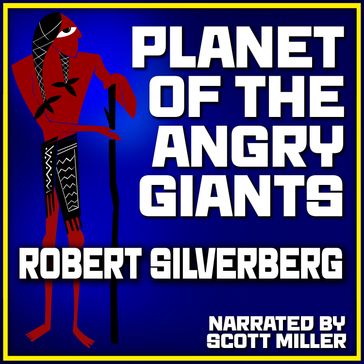 Planet of the Angry Giants - Robert Silverberg