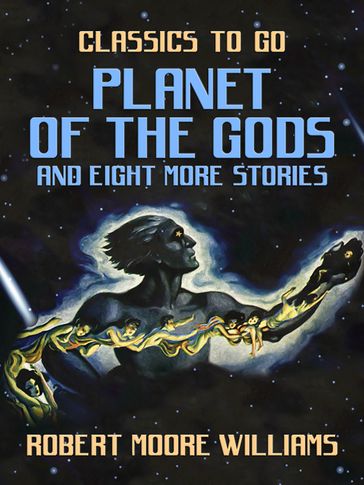Planet of the Gods and eight more stories - Robert Moore Williams