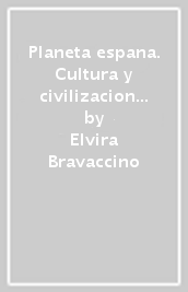 Planeta espana. Cultura y civilizacion hispanica. Per la Scuola media. Con e-book. Con espansione online