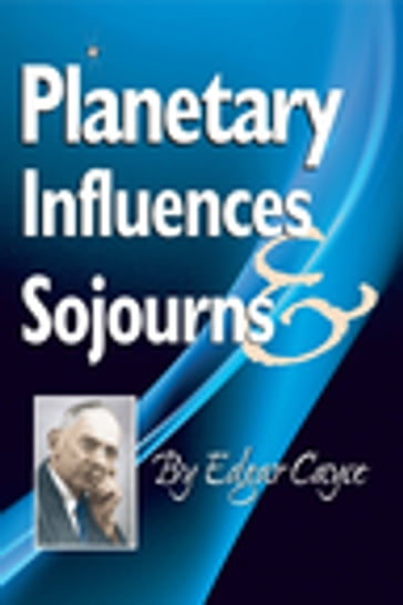 Planetary Influences & Sojournes - Edgar Cayce