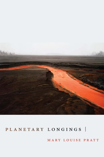 Planetary Longings - Mary Louise Pratt