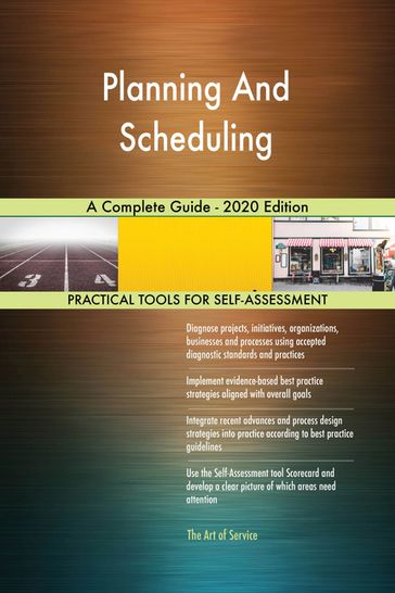 Planning And Scheduling A Complete Guide - 2020 Edition - Gerardus Blokdyk