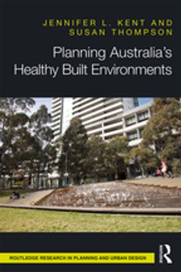Planning Australia's Healthy Built Environments - Susan Thompson - Jennifer Kent