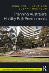 Planning Australia s Healthy Built Environments