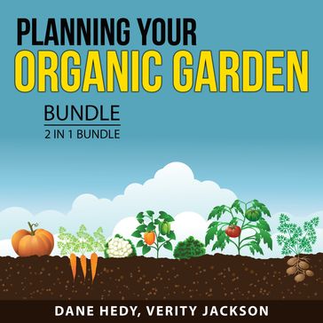 Planning Your Organic Garden Bundle, 2 in 1 Bundle - Dane Hedy - Verity Jackson