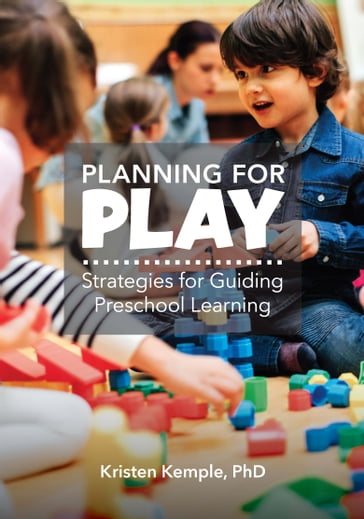 Planning for Play - PhD Kristen M. Kemple