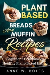 Plant Based Breads And Muffin Recipes