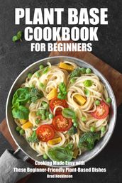 Plant Based Cookbook for Beginners