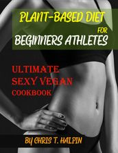 Plant-Based Diet for Beginners Athletes Cookbook