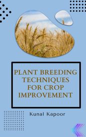 Plant Breeding Techniques For Crop Improvement.