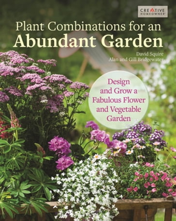 Plant Combinations for an Abundant Garden - David Squire - Alan - Gill Bridgewater