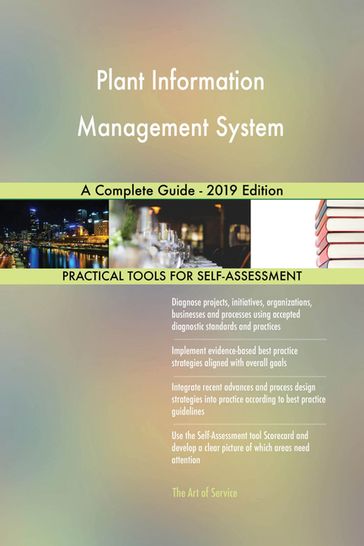 Plant Information Management System A Complete Guide - 2019 Edition - Gerardus Blokdyk
