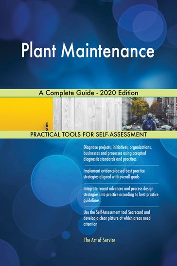 Plant Maintenance A Complete Guide - 2020 Edition - Gerardus Blokdyk