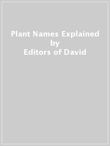 Plant Names Explained - Editors of David & Editors of David & Charles