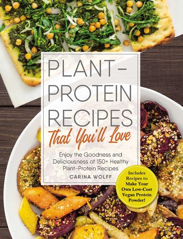 Plant-Protein Recipes That You'll Love - Carina Wolff