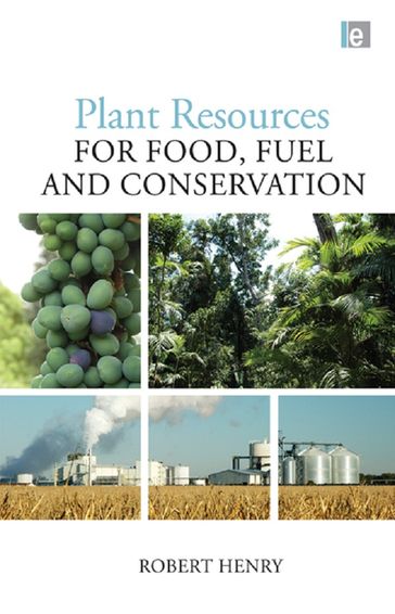 Plant Resources for Food, Fuel and Conservation - Robert Henry