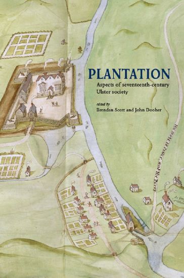Plantation: Aspects of seventeenth-century Ulster society - Brendan Scott - John Dooher