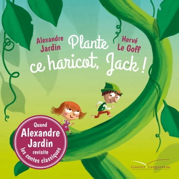 Plante ce haricot, Jack ! - Alexandre Jardin