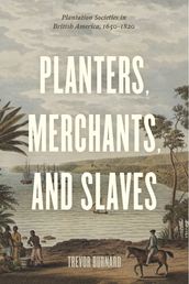 Planters, Merchants, and Slaves