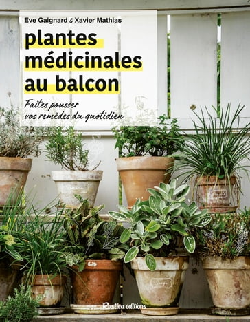 Plantes médicinales au balcon - Eve Gaignard - Xavier Mathias