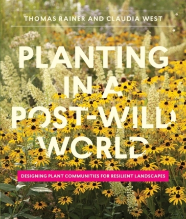 Planting in a Post-Wild World - Claudia West - Thomas Rainer