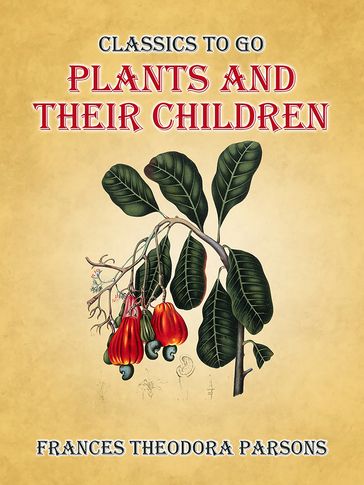 Plants And Their Children - Frances Theodora Parsons