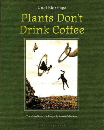Plants Don't Drink Coffee - Unai Elorriaga